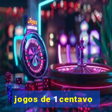jogos de 1 centavo